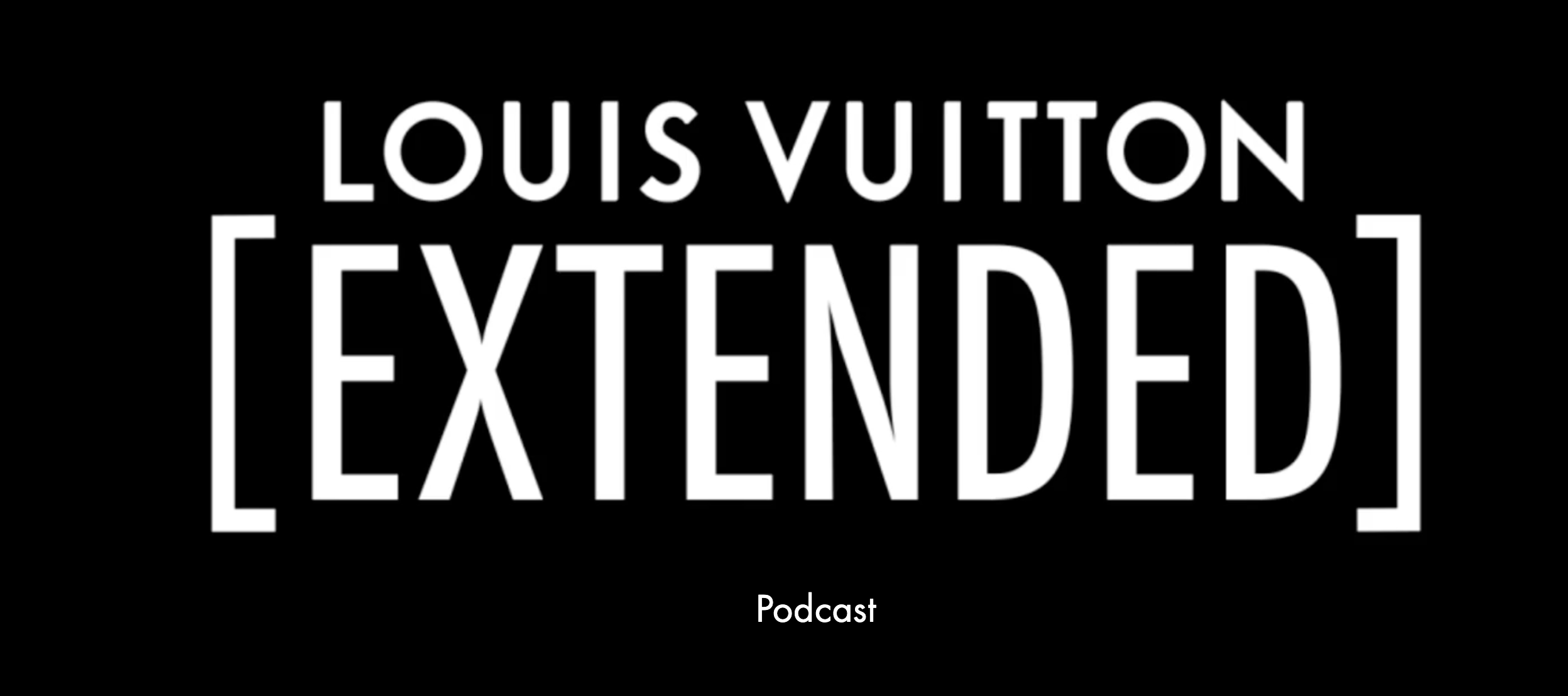 Louis Vuitton [Extended ] - ბრენდის პირველი პოდკასტი 
