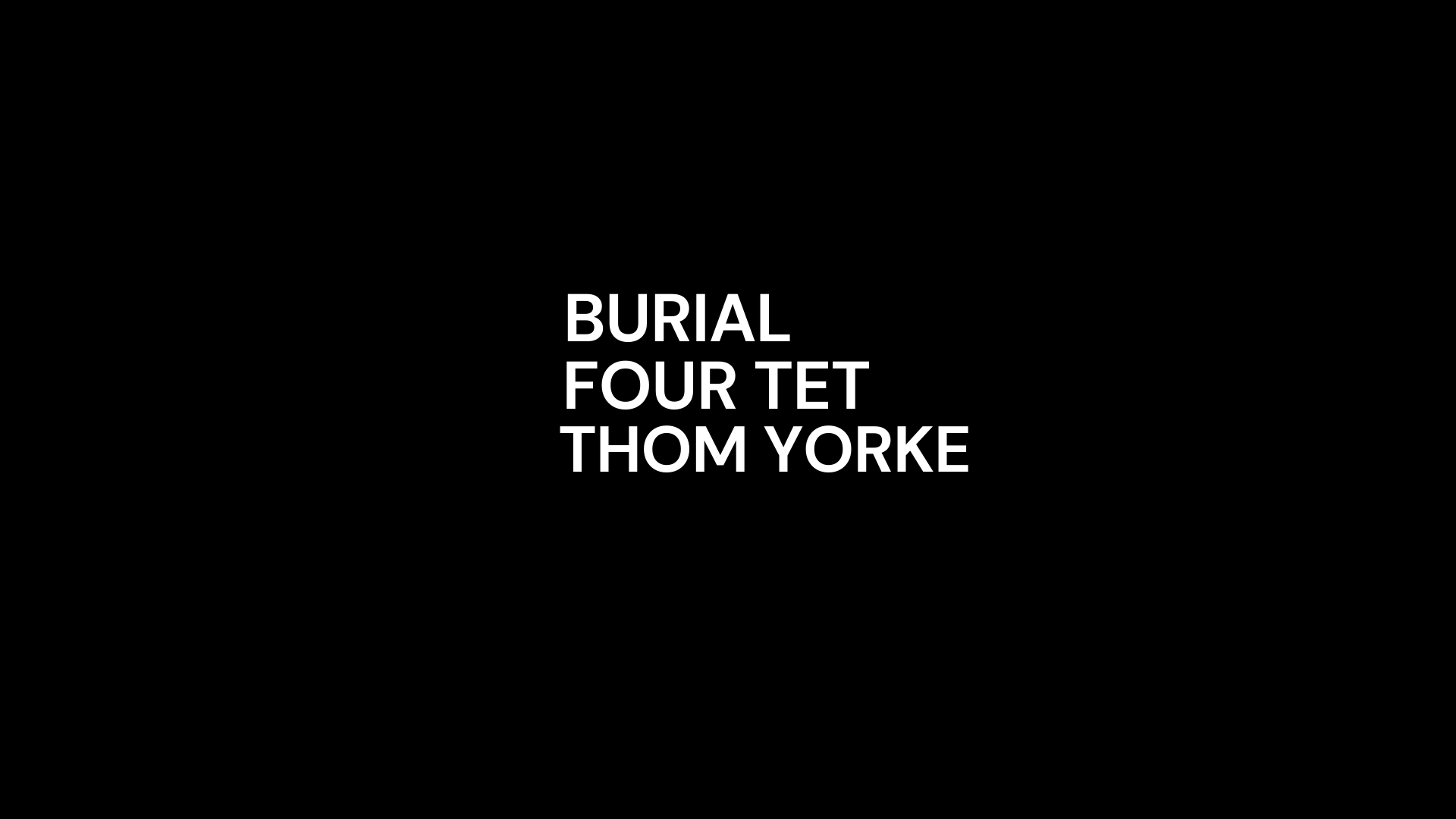 Thom Yorke, Burial, and Four Tet-ის მუსიკალური კოლაბორაცია